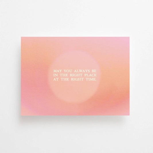 May you always be in the right place at the right time | Card